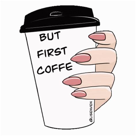 Coffee But First Coffee Sticker - Coffee But First Coffee Hands - Discover & Share GIFs