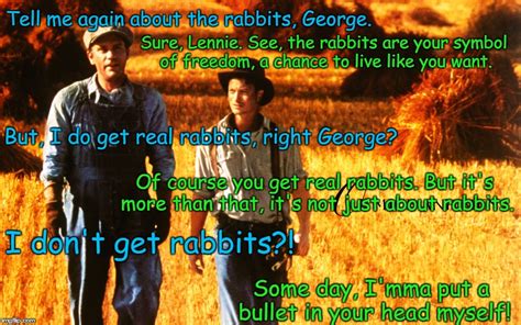 Of Mice and Men George Gets Pissed - Imgflip