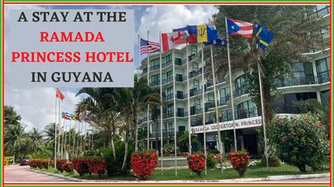 A Stay At The Ramada, Princess Hotel in Georgetown, Guyana. - YouTube