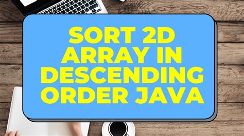 Sorting Rows of Matrix in Descending Order Java