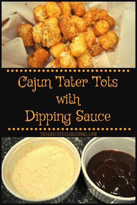 Cajun Tater Tots with Dipping Sauce / The Grateful Girl Cooks!