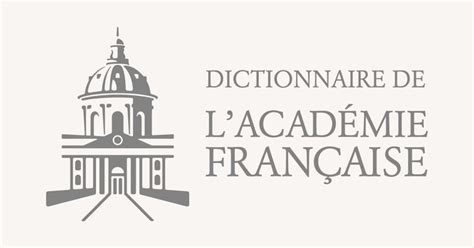 La nouvelle édition numérique du Dictionnaire de l'Académie française ...