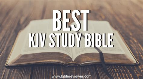 Best KJV Study Bible - My Top 3 Best King James Version Study Bibles • Bible Reviewer