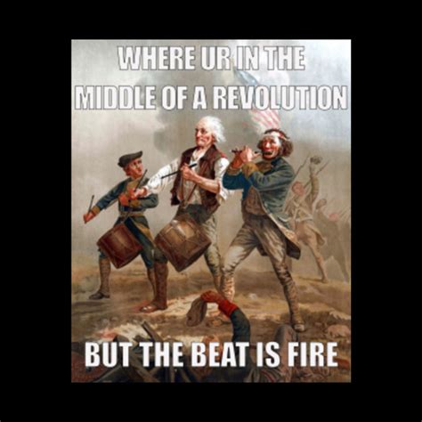 Funny American Revolution The Beat Is Fire Meme T-shirt - American ...