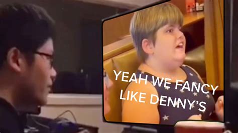 Yeah We Fancy Like Denny's | Know Your Meme