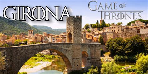 Girona the Game of Thrones way: Ultimate 2019 self-guided tour of ...