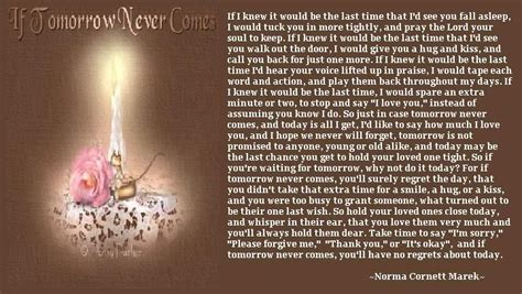 If Tomorrow Never Comes..... Beautiful Poem! I Dedicate This Poem To All My Loved Ones.... I ...