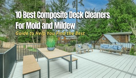 10 Best Composite Deck Cleaners For Mold and Mildew - The Backyard Pros