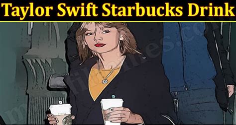 Taylor Swift Starbucks Drink {Nov 2021} Know The Facts!