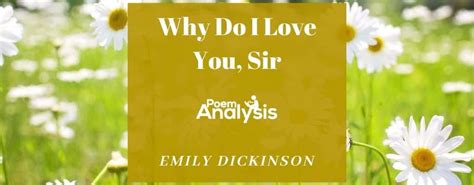 Why Do I Love You, Sir by Emily Dickinson - Poem Analysis