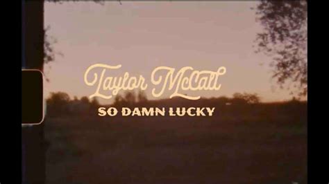 Taylor McCall - "So Damn Lucky" - Lyric Video Chords - Chordify