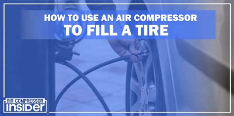 How To Use An Air Compressor To Fill A Tire – 10 Easy Steps