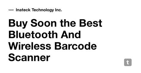 Buy Soon the Best Bluetooth And Wireless Barcode Scanner — Teletype