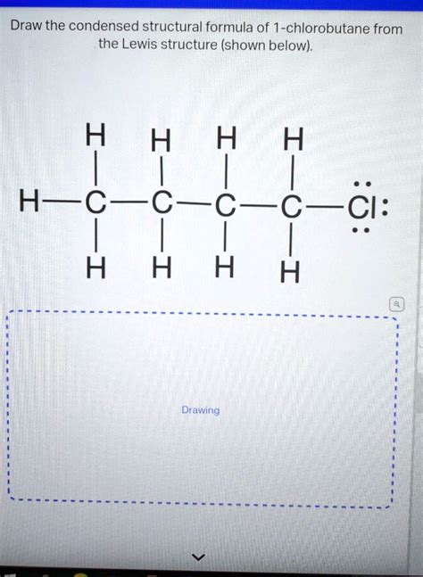 SOLVED: Draw the condensed structural formula of 1-chlorobutane from ...