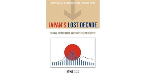 Japan's Lost Decade: Origins, Consequences and Prospects for Recovery ...