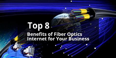 Top 8 Benefits of Fiber Optics Internet for Your Business - EI