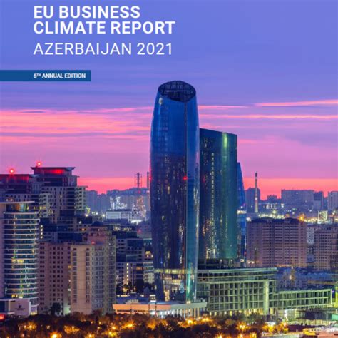 The EU Business Climate Report Azerbaijan 2021 – AFCHAMBER.COM – The ...