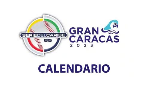 Calendario de juegos de la Serie del Caribe 2023 Gran Caracas - Séptima ...