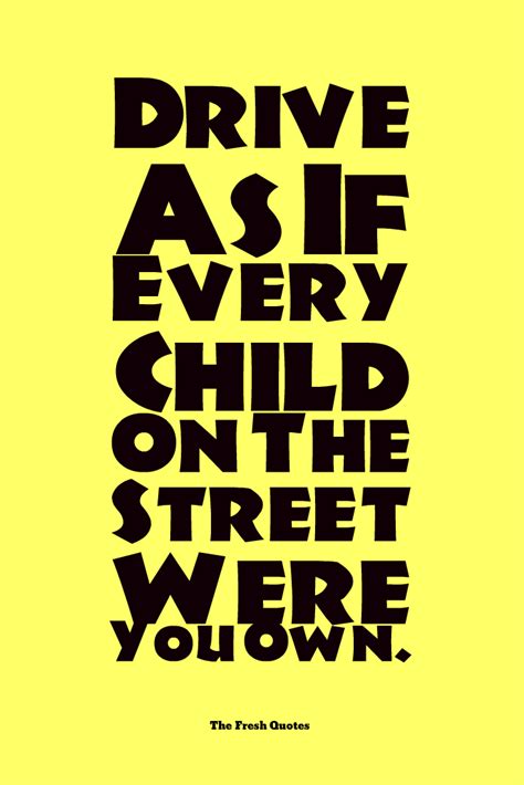 Children Safety Quotes, Road Safety Quotes, Drive Safe Quotes, Driving Quotes, Health And Safety ...