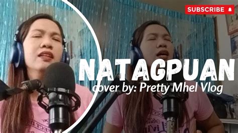 NATAGPUAN (COVER BY PRETTY MHEL VLOG) - YouTube