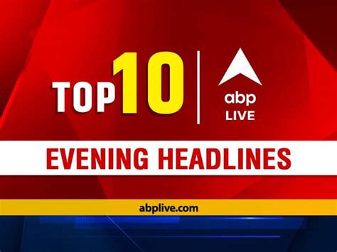 Top 10 News Headlines And Trends | ABP LIVE Evening Bulletin: Top News ...