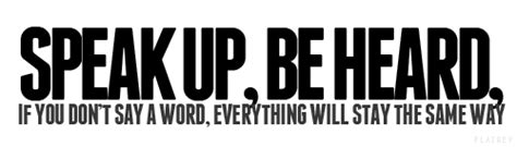 Speak Up, Be Heard ~ Text Quotes Messages