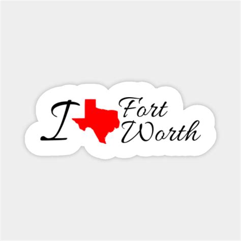 I love Fort Worth Texas - I Love Fort Worth Texas - Magnet | TeePublic