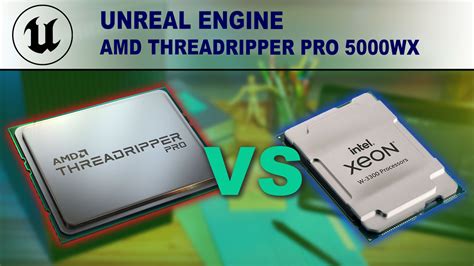 Unreal Engine: AMD Threadripper PRO 5000 WX-Series vs Intel Xeon W-3300 | Puget Systems