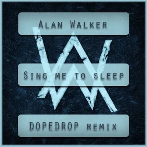 Stream Sing Me To Sleep (DOPEDROP Remix) - Alan Walker ***FREE DOWNLOAD*** by DOPEDROP | Listen ...