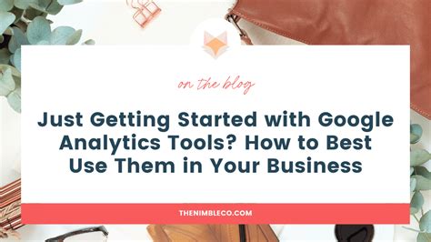 Just Getting Started with Google Analytics Tools? Here's How to Use Them