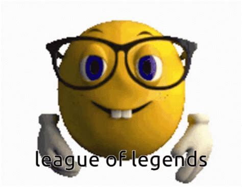 league of legends players be like | Nerd Emoji | Know Your Meme