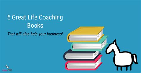 My 5 Favorite Books to Improve Your Life Coaching Techniques (and Business!) - Coach Pony