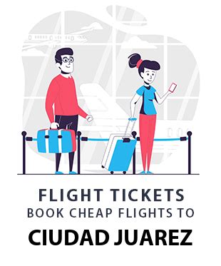 Cheap Flights Ciudad Juarez (Mexico)? Best flight tickets [2024]