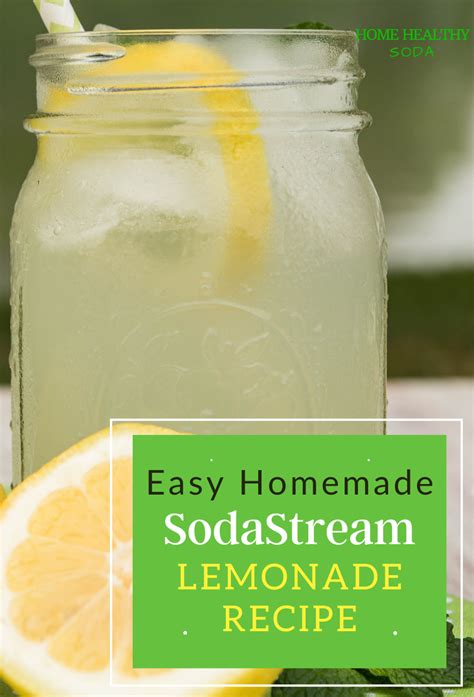 Easy Homemade SodaStream Lemonade Recipe (With Video) | Home Healthy Soda | Soda stream recipes ...