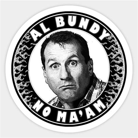 Al Bundy - No ma'am (flames) - Married With Children - Sticker | TeePublic