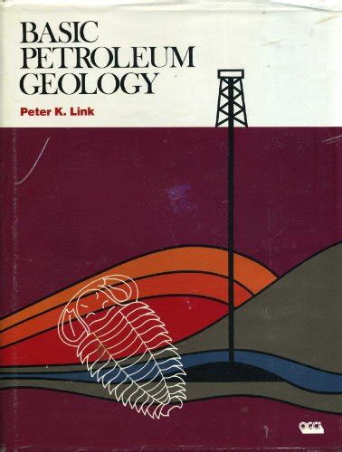 Basic Petroleum Geology - Peter K. Link: 9780930972103 - AbeBooks