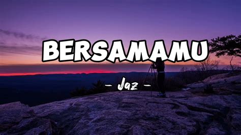 BERSAMAMU - JAZ(lirik lagu) terbaru - YouTube