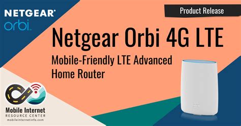 Product Release: Netgear Orbi 4G LTE Advanced Tri-Band Router - Mobile Internet Resource Center