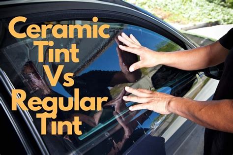 Ceramic Tint Vs Regular Tint: Here Are The Benefits You Can Enjoy