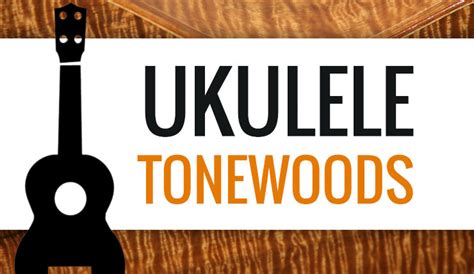 Ukulele Wood Comparison - Different Ukulele Wood Types - Austin Bazaar