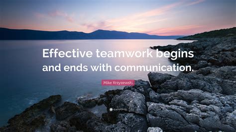 Mike Krzyzewski Quote: “Effective teamwork begins and ends with ...