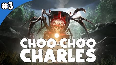 CHOO-CHOO CHARLES REDIFF' 3/5 - DONC, UN TRAIN-ARAIGNÉE CA POND DES OEUFS ? - YouTube