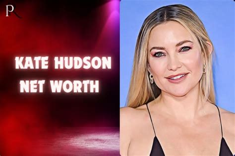 Kate Hudson Net Worth 2024: Insights & Financial Overview