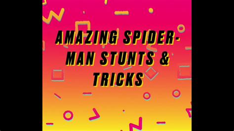 Spider-Man’s Amazing stunts & tricks: Revised Edition - YouTube