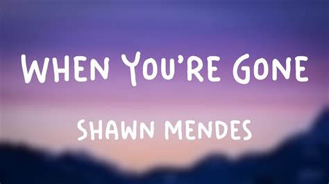 When You're Gone - Shawn Mendes |Lyrics-exploring| 🎺 - YouTube