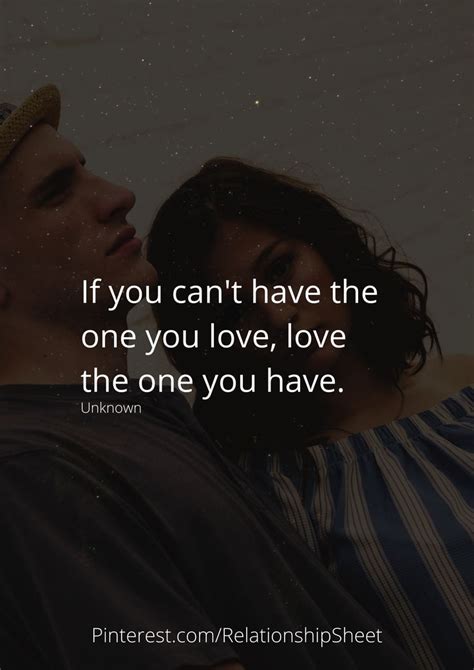 If you can't have the one you love, love the one you have. | Couple quotes, Real quotes, Breakup