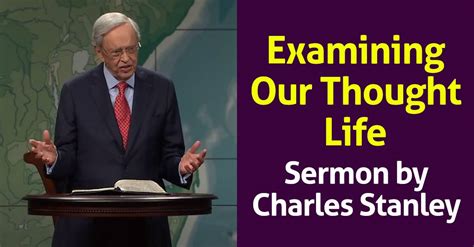 Charles Stanley - sermon: Examining Our Thought Life - In Touch Ministries