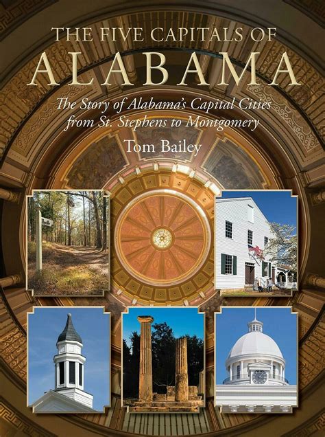 The Five Capitals of Alabama: The Story of Alabama's Capital Cities by Tom Bailey