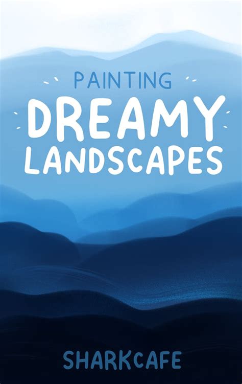 Painting Dreamy Landscapes