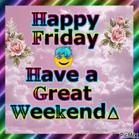 Happy Friday-Have a Great Weekend! 🙂 - Free animated GIF - PicMix